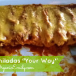 Easy Enchiladas “Your Way”